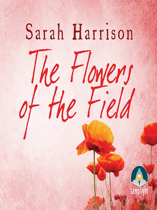 Title details for The Flowers of the Field--Part Two by Sarah Harrison - Available